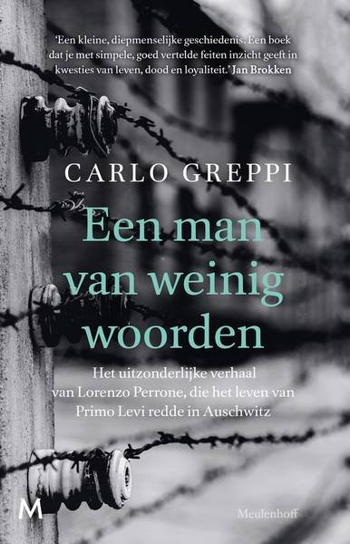 GREPPI, CARLO. - Een man van weinig woorden. Het uitzonderlijke verhaal van Lorenzo Perrone, die het leven van Primo Levi redde in Auschwitz.