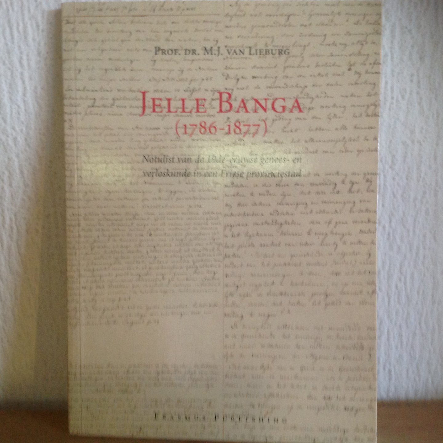  - Jelle Banga (1786-1877) / notulist van de 19de-eeuwse genees- en verloskunde in een Friese provinciestad
