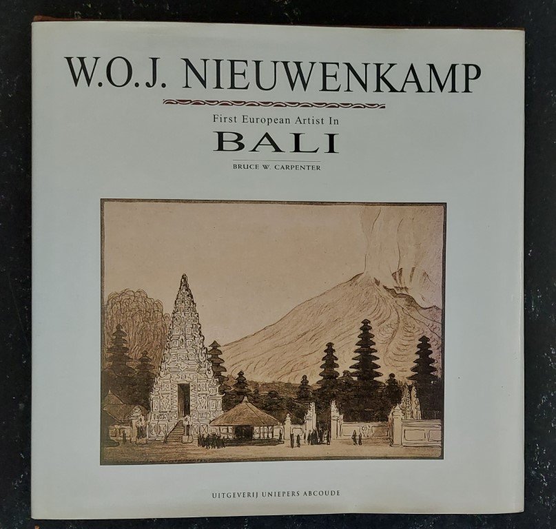 Carpenter, Bruce W. - WOJ Nieuwenkamp, First European Artist in Bali