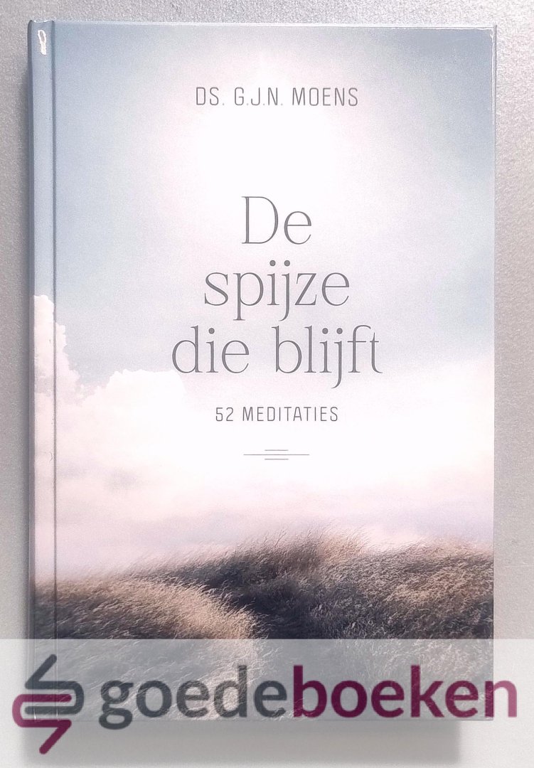 Moens, Ds. G.J.N. - De spijze die blijft --- 52 meditaties