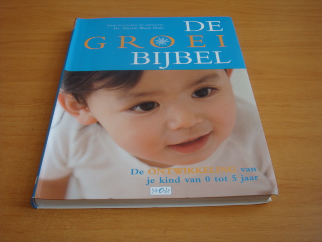 Platt, M. Ward - De Groeibijbel - de ontwikkeling van je kind van 0 tot 5 jaar