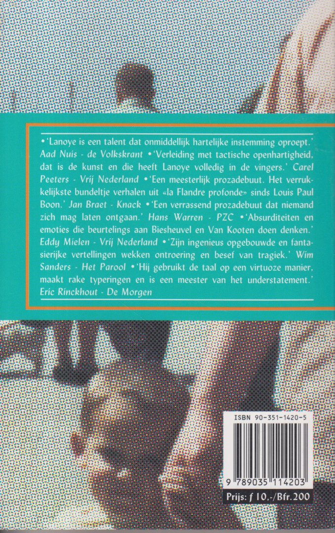 Lanoye (Sint-Niklaas 27 augustus 1958), Tom - Een slagerszoon met een brilletje - Prozadebuut - In vier verhalen laat hij al heel wat facetten zien van zijn latere, veelzijdige vakmanschap: de formidabele stilist, de inventieve fantast, de absurdist die waarheid en leugen, humor en tragiek, perf