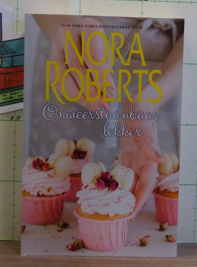 Roberts, Nora - onweerstaanbaar lekker bevat: een pikant dessert . kruidje roer me niet