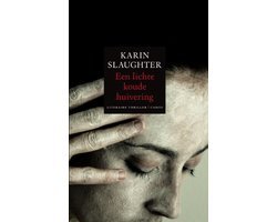 Karin Slaughter - Een Lichte Koude Huivering