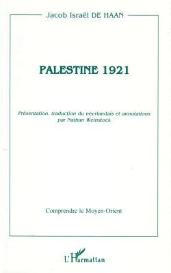 HAAN, Jacob Israël de - Palestine 1921. Présentation, traduction du néerlandais et annotations par Nathan Weinstock.