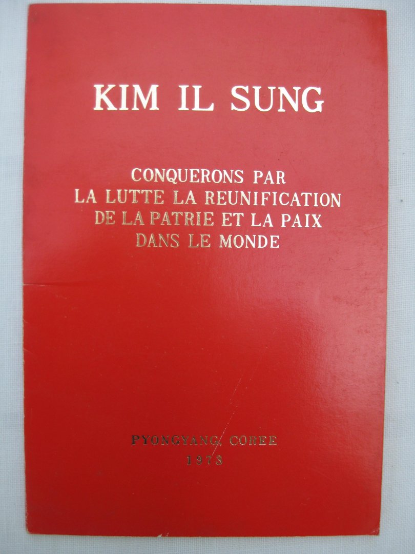 Il Sung, Kim - Conquerons par la lutte la réunification de la patrie et la paix dans le monde.