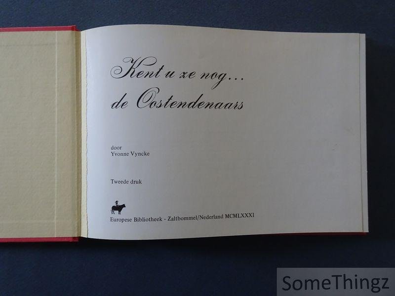 Vyncke, Yvonne; - Kent u ze nog... de Oostendenaars.