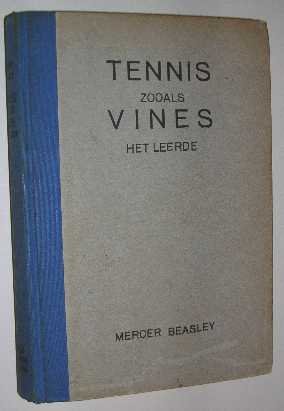Beasley, M. - Tennis zooals Vines het leerde.