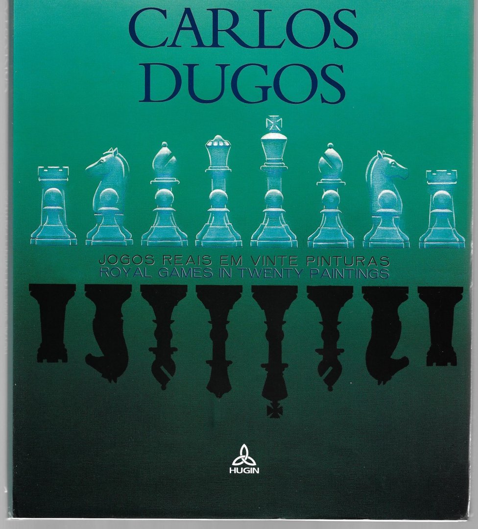 Matos, Jorge de and Cândido Pimentel, Manuel - Carlos Dugos -Royal games in twenty paintings