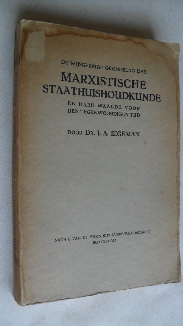 Eigeman Dr. J.A. - De Wijsgeerige grondslag der Marxistische staathuishoudkunde