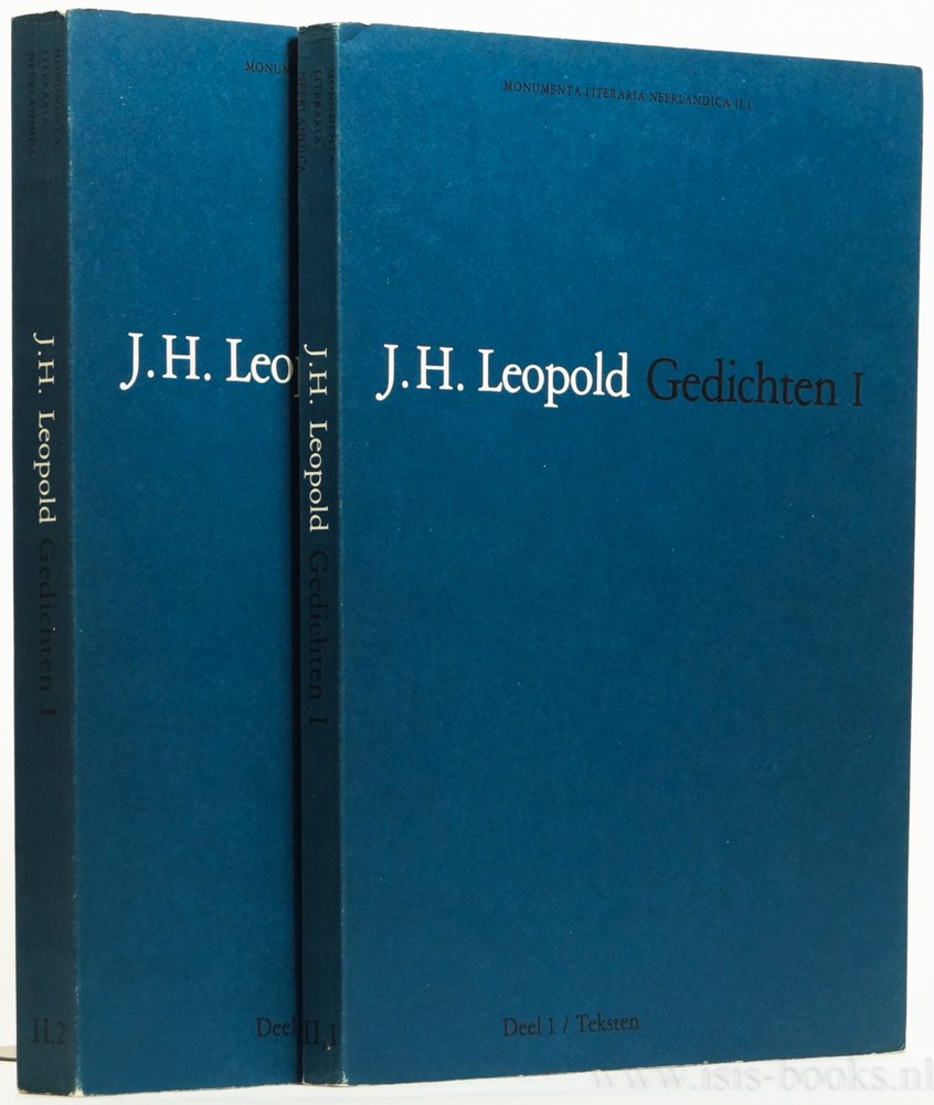 LEOPOLD, J.H. - Gedichten I. De tijdens het leven van de dichter gepubliceerde poëzie. Historisch-kritische uitgave, verzorgd door A.L. Sötemann en H.T.M. van Vliet. 2 delen.
