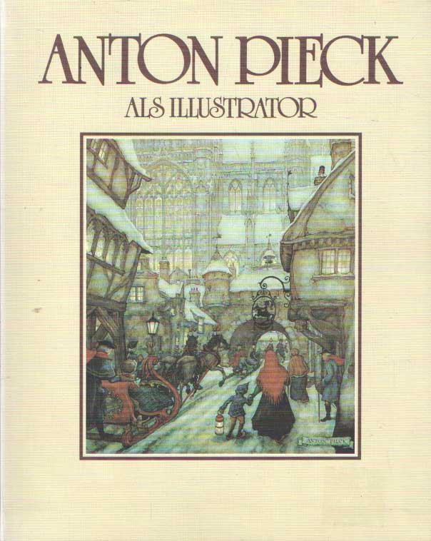 Pieck, Max & hans Pors (samenst.) - Anton Pieck als illustrator