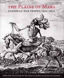 Clifton, James - The Plains of Mars: European War Prints, 1500-1825, from the Collection of the Sarah Campbell Blaffer Foundation.