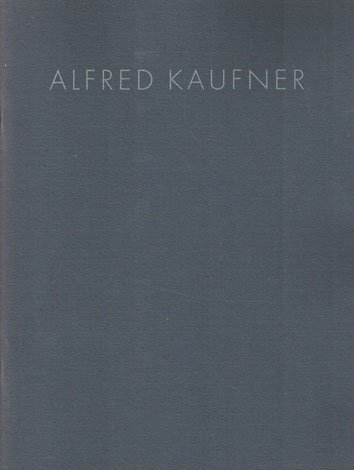 Kaufner, Alfred - Bilder und Objekte der Stille