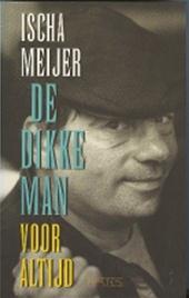 Ischa Meijer - De dikke man voor altijd- - -