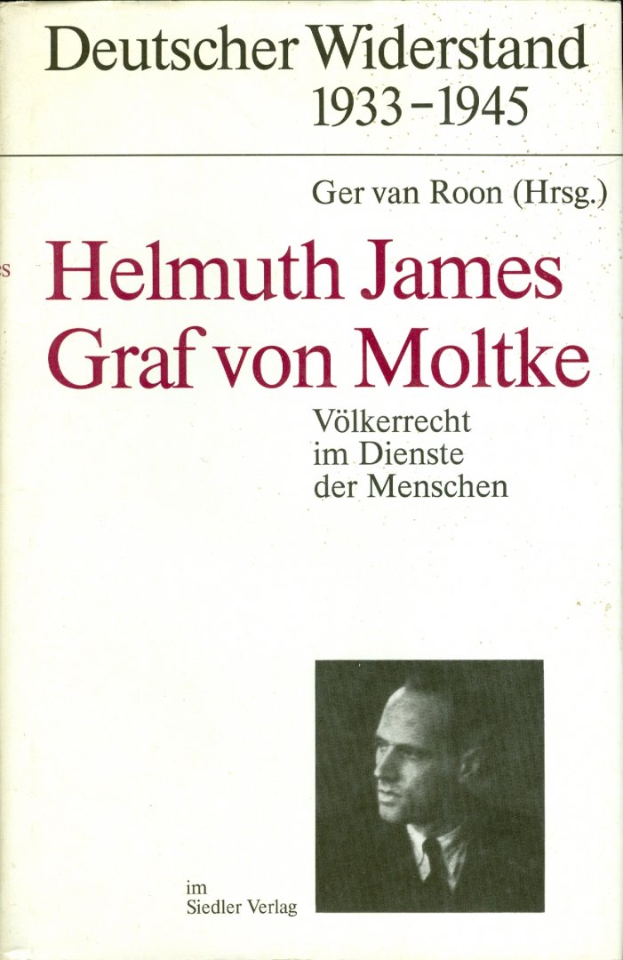 Roon, Ger van - Helmuth James Graf von Moltke - Deutscher Widerstand 1933-1945