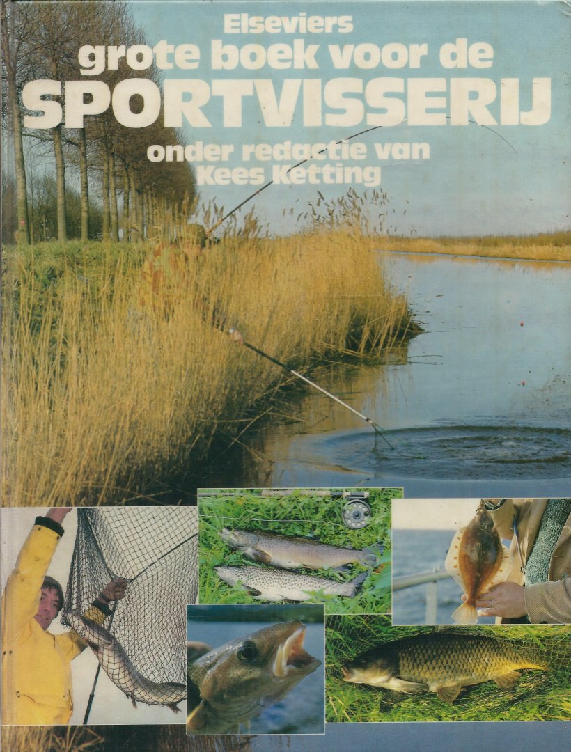 Ketting, Kees (redactie) - ELSEVIERS GROTE BOEK VOOR DE SPORTVISSERIJ Ketting, Kees (redactie) - ELSEVIERS GROTE BOEK VOOR DE SPORTVISSERIJ