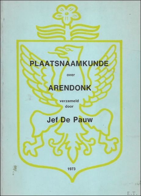 PAUW, DE, JEF. - PLAATSNAAMKUNDE OVER ARENDONK.