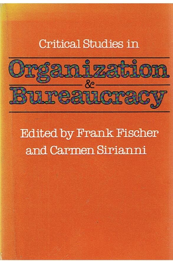 Fischer, Frank / Sirianni, Carmen - Critical Studies in Organization & Bureaucracy