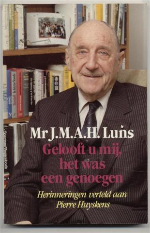 Luns (Herinneringen verteld aan Pierre Huyskens), mr. J.M.A.H. - Gelooft u mij, het was een genoegen. Mijn buitenlandse jaren - Herinneringen verteld aan Pierre Huyskens