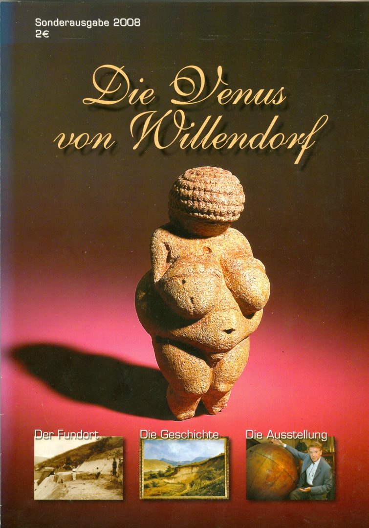 Lotsch, B., W. Antol-weiser & C, Neugebauer-Maresch - Die Venus von Willendorf /  Der Fundort - Die Geschichte - Die Ausstellung
