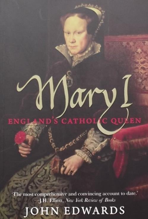 Edwards, John. - Mary. I. England's Catholic Queen