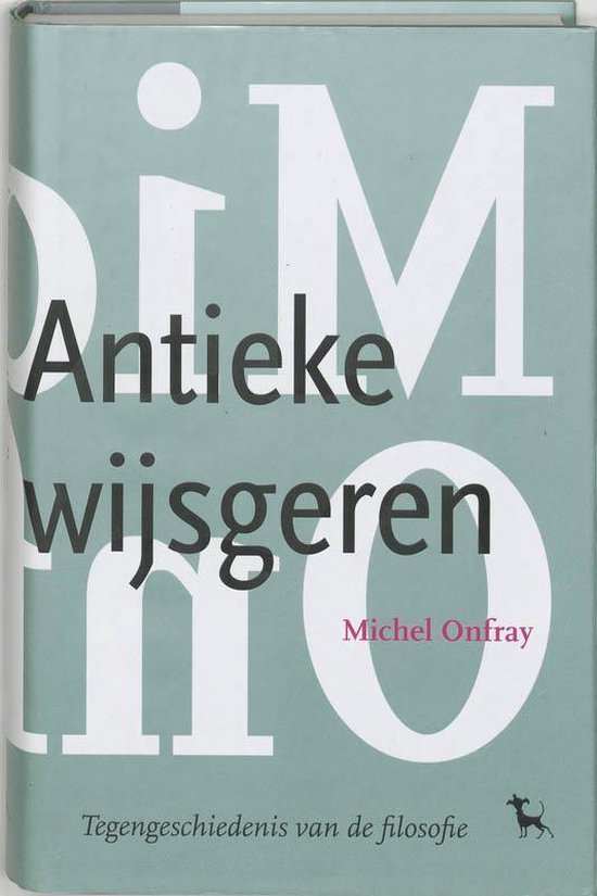 Onfray, Michel & Straaten, Anneke van der. - Antieke wijsgeren.