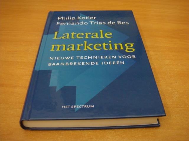 Kotler, Philip - Laterale marketing - nieuwe technieken voor baanbrekende ideeen