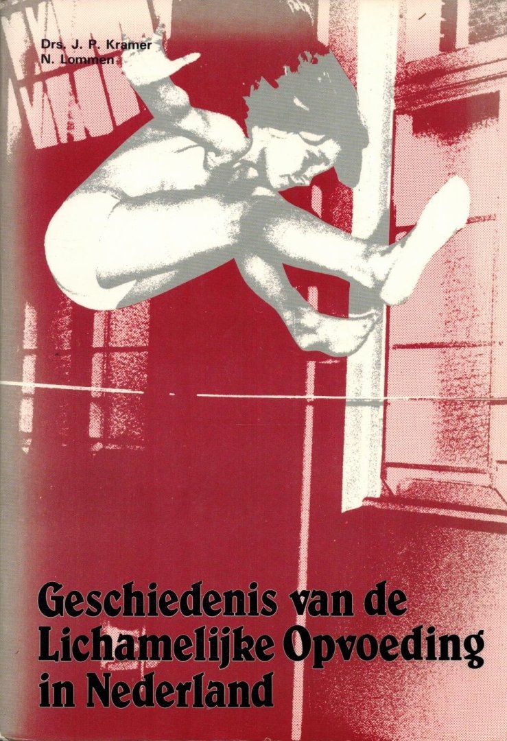 Kramer, J.P. - Geschiedenis Lichamelijke Opvoeding in Nederland
