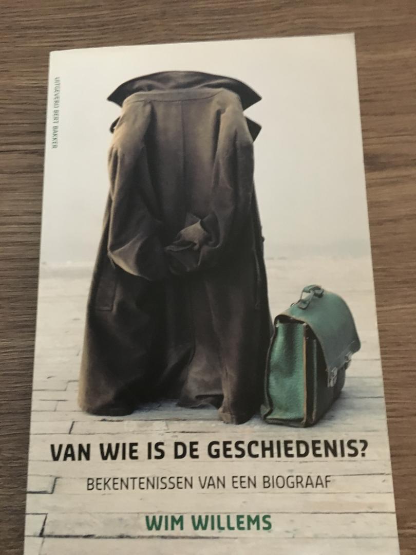 Willems, Wim - Van wie is de geschiedenis? / bekentenissen van een biograaf
