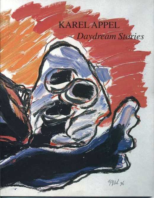 Slagter, Erik - Karel Appel. Daydream Stories.