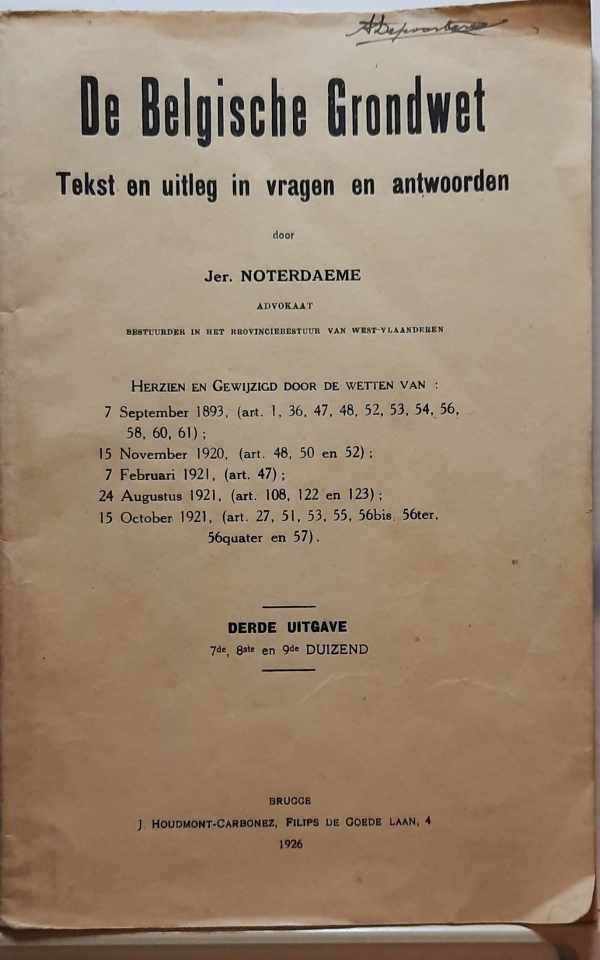 NOTERDAEME Jer. (advokaat) - De Belgische Grondwet. Tekst en uitleg in vragen en antwoorden. Herzien en gewijzigd door de wetten van 7 september 1893 (art. 1, 36, 47, 48, 52, 53, 54, 56, 58, 60, 61); 15 november 1920 (art. 48, 50 en 52); 7 februari 1921 (art. 47), 24 augu...