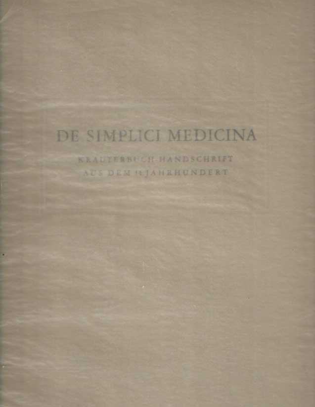 Pfister, Arnold (Begleittext) - De Simplici Medicina. Kräuterbuch-Handschrift aus dem 14. Jahrhundert. Herausgegeben nach dem im Besitz der Basler Universitätsbibliothek befindlichen Original