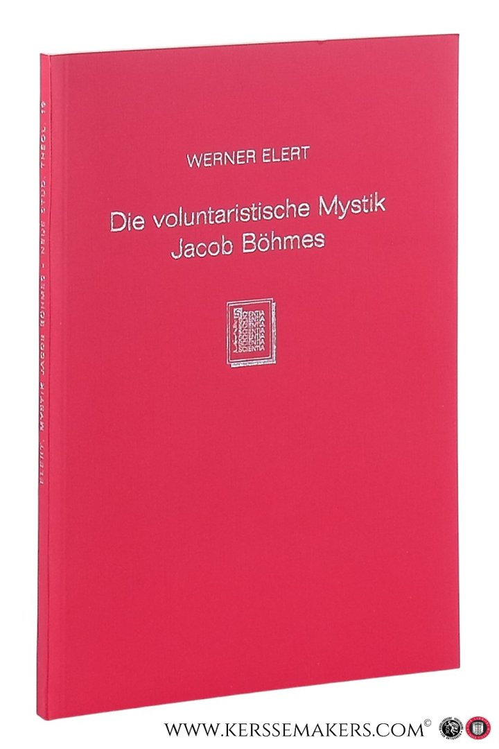 Elert, W. - Die voluntaristische Mystik Jacob Böhmes. Eine Psychologische Studie. 2. Neudruck der Ausgabe 1913.