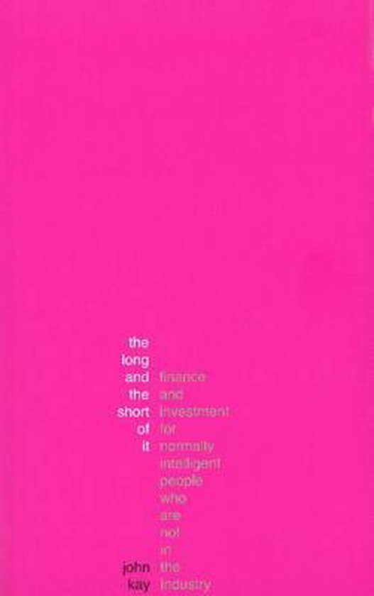 John Kay - Long & The Short Of It Guide To Finace