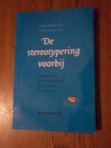 Droogers, A. ea. - De stereotypering voorbij. Evangelischen en oecumenischen over religieus pluralisme
