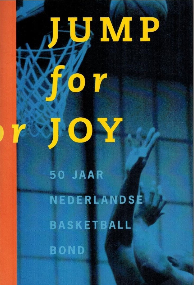 Beaard, Raymond - Jump for Joy -50 jaar Nederlandse Basketball Bond