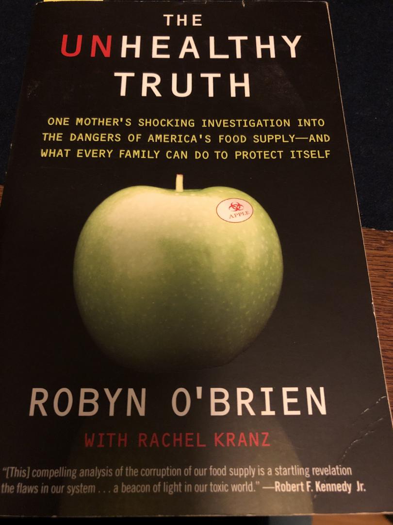 O'brien, Robyn, Kranz, Rachel - The Unhealthy Truth / One Mother's Shocking Investigation into the Dangers of America's Food Supply--And What Every Family Can Do to Protect Itself