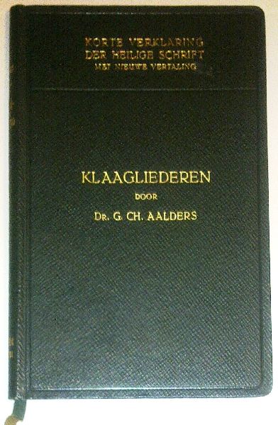Aalders, Dr. G.Ch. - Klaagliederen, korte verklaring van de Heilige Schrift met nieuwe vertaling