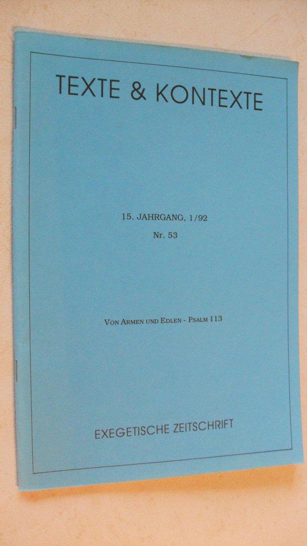 Redaktion - Texte & Kontexte   "Exegetische Zeitschrift"  nr. 53 april 1992: Von Armen und Edlen- Psalm 113