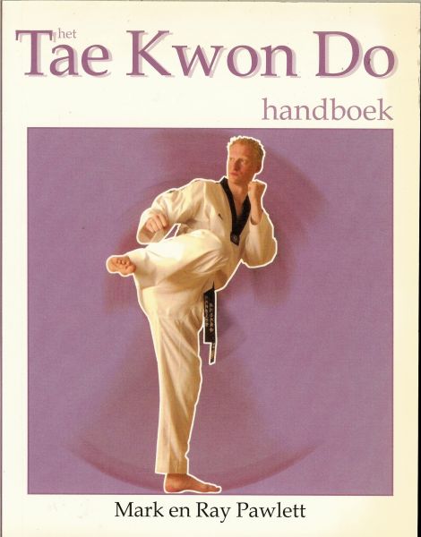 Pawlett, Mark en Ray - Het Tae Kwon Do handboek