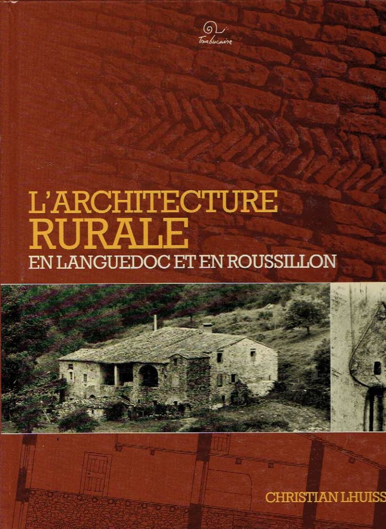 LHUISSET, Christian - l'Architecture rurale en Languedoc et en Rousillon.