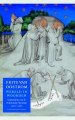 Oostrom, Frits van - Wereld in woorden / geschiedenis van de Nederlandse literatuur 1300-1400