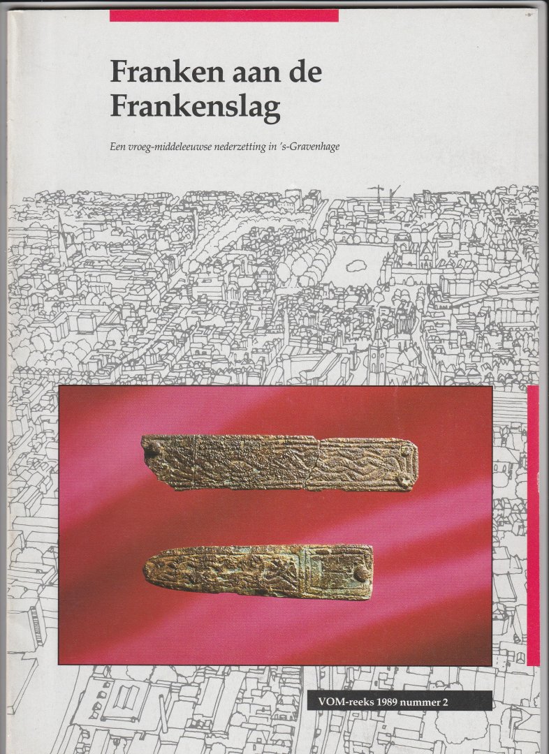 Magendans, J.R.; Waasdorp, J.A. - Franken aan de Frankenslag. Een vroeg-middeleeuwse nederzetting in 's-Gravenhage