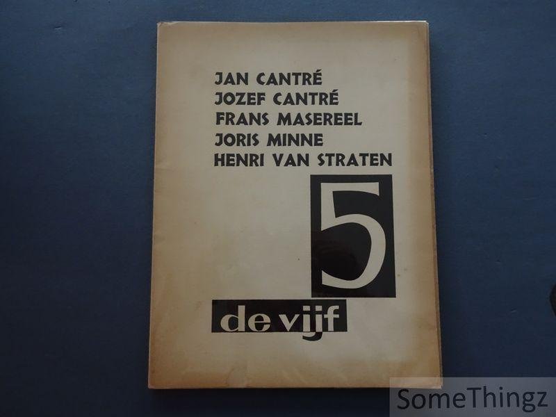 Lebeer, Louis (inleiding) - De vijf: Jan Cantré, Jozef Cantré, Frans Masereel, Joris Minne, Henri Van Straten.