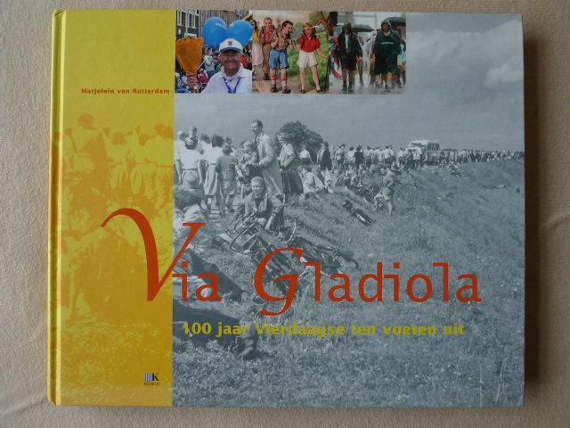 van rotterdam - Via Gladiola / 100 jaar Vierdaagse ten voeten uit