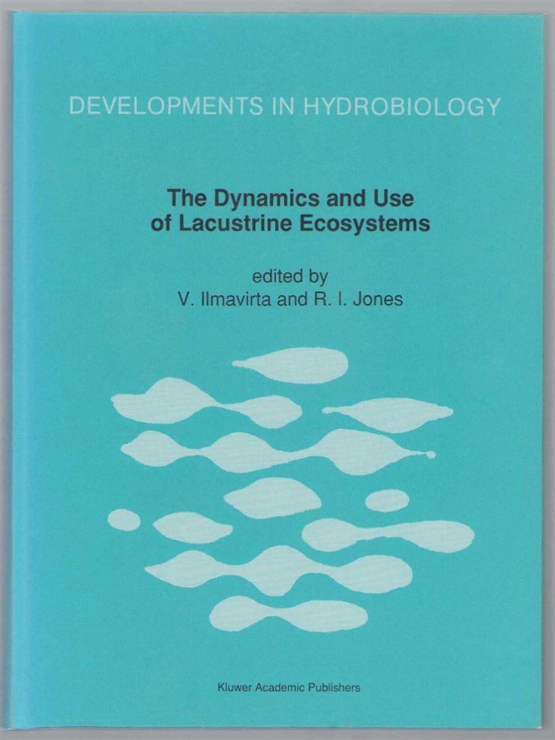 V Ilmavirta - The Dynamics and use of lacustrine ecosystems : proceedings of the 40 years jubilee symposium of the Finnish Limnological Society, held in Helsinki, Finland, 6-10 August 1990