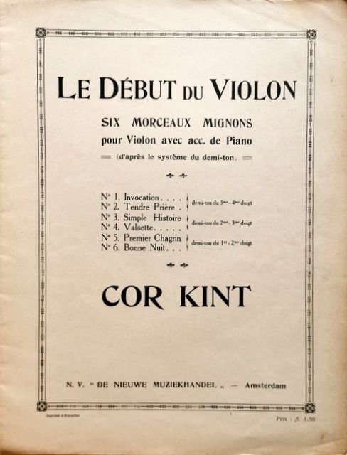 Kint, Cor: - Le début du violon. Six morceaux mignons pour violon avec acc. de piano (d`après le système du demi-ton) [op. 31]