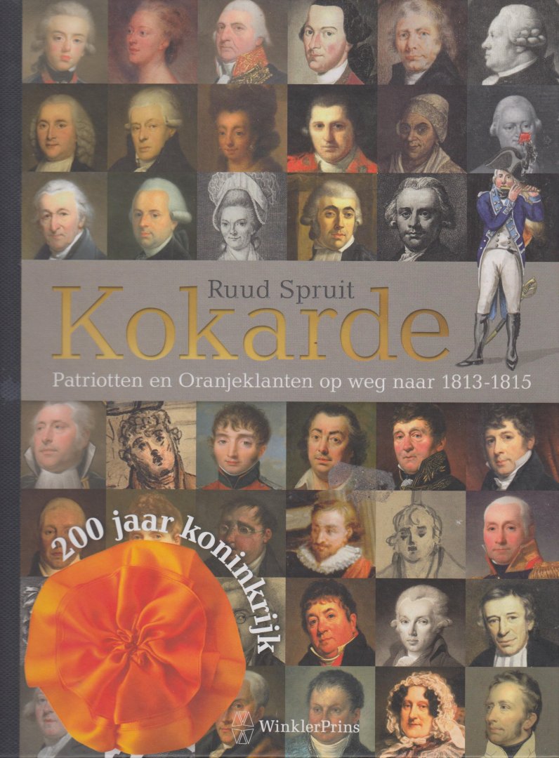 Spruit, Ruud - Kokarde. Patriotten en Oranjeklanten op weg naar 1813-1815