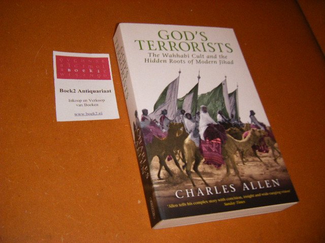 Charles Allen - God`s Terrorists, The Wahhabi Cult and the Hidden Roots of Modern Jihad
